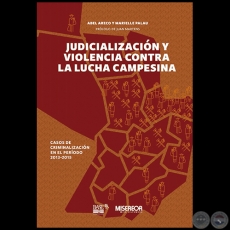 JUDICIALIZACIN Y VIOLENCIA CONTRA LA LUCHA CAMPESINA (2013-2015) - Autores: ABEL ARECO y MARIELLE PALAU - Ao 2016